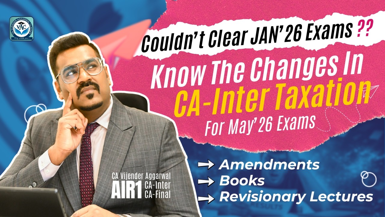 Couldn't Clear In Jan 2026 Exams? Way Forward For CA-Inter Taxation May 2026 By CA Vijender Aggarwal