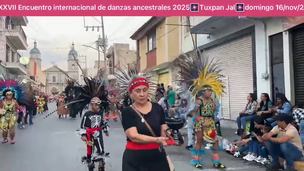 ✨XXVII Encuentro internacional de danzas ancestrales 2025🎆Tuxpan Jal🎆domingo 16/nov/2025🎊1a parte