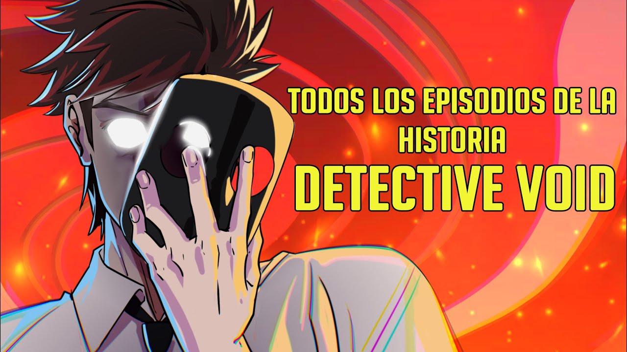 Todos los Episodios de la Historia del Detective Void: Episodios 1-14