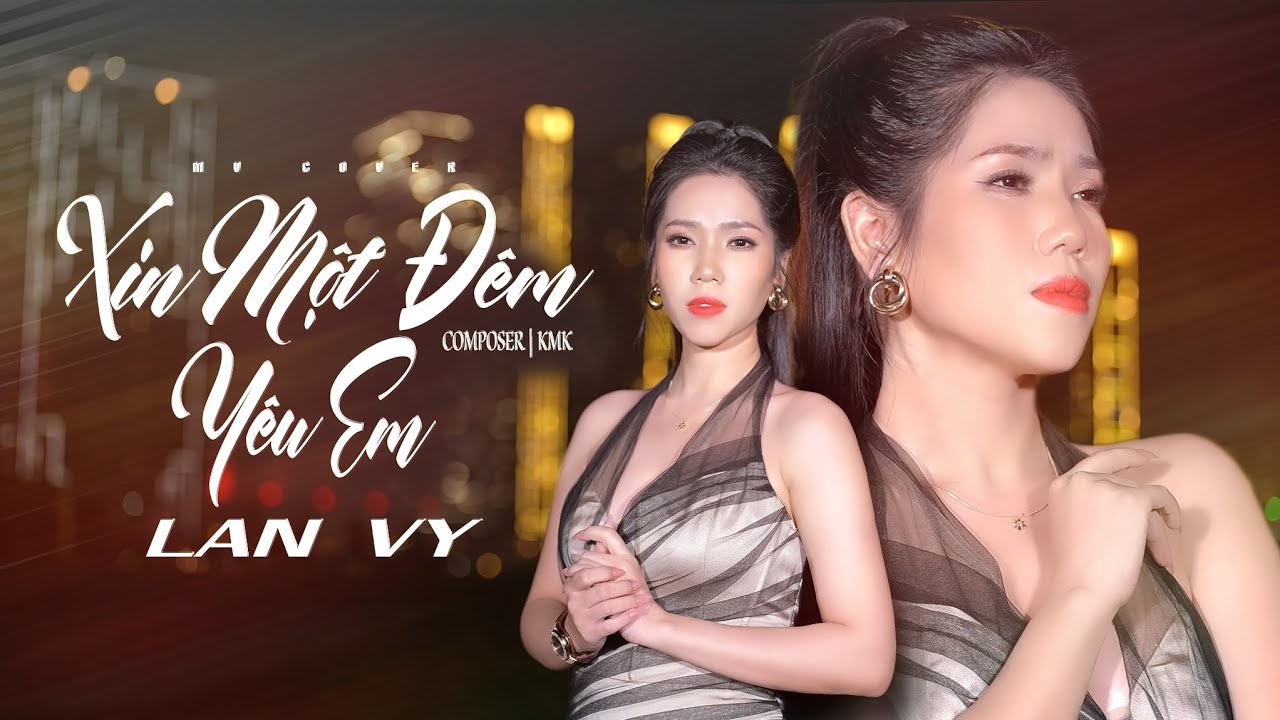 Xin Một Đêm Yêu Em - Finn Nguyên Hy | Lan Vy Cover | Sáng Tác : KMK