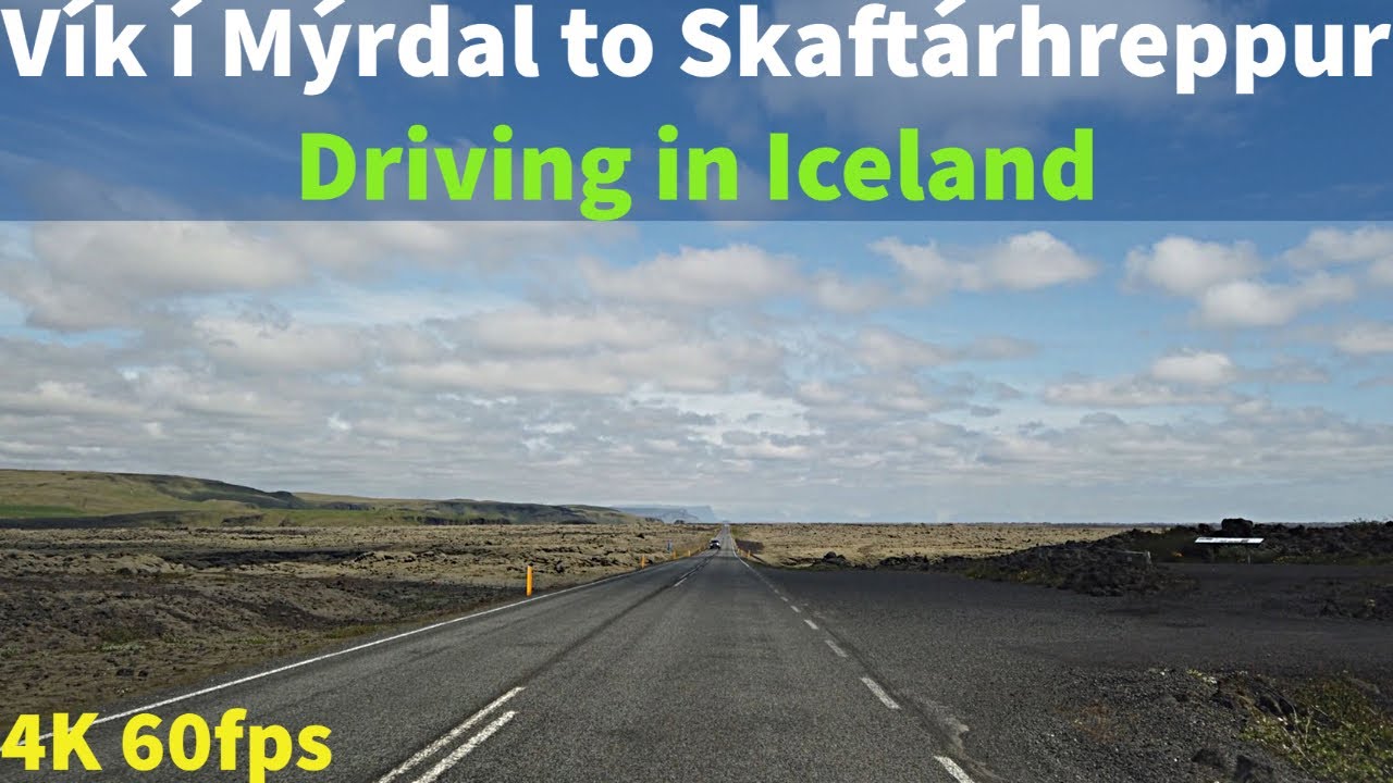 【4K60】 Driving in Iceland - Vík í Mýrdal to Skaftárhreppur