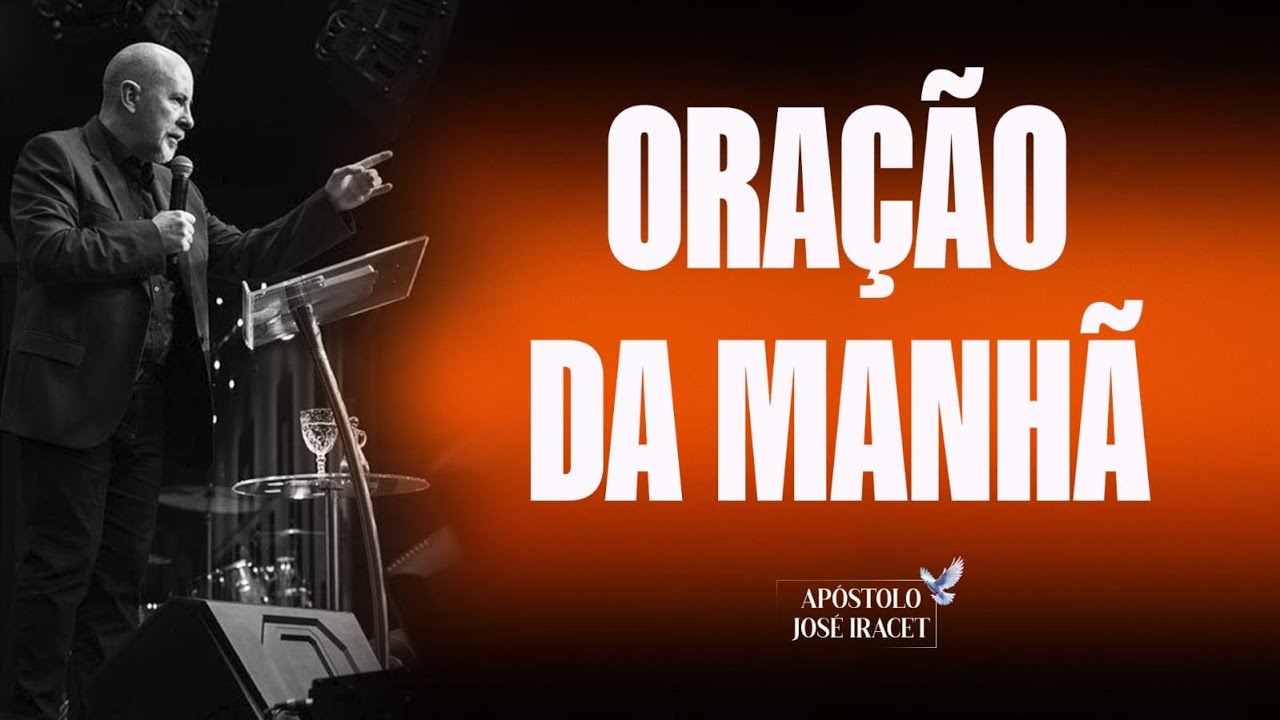 ORAÇÃO DA MANHÃ - 12/01 - APÓSTOLO JOSÉ IRACET