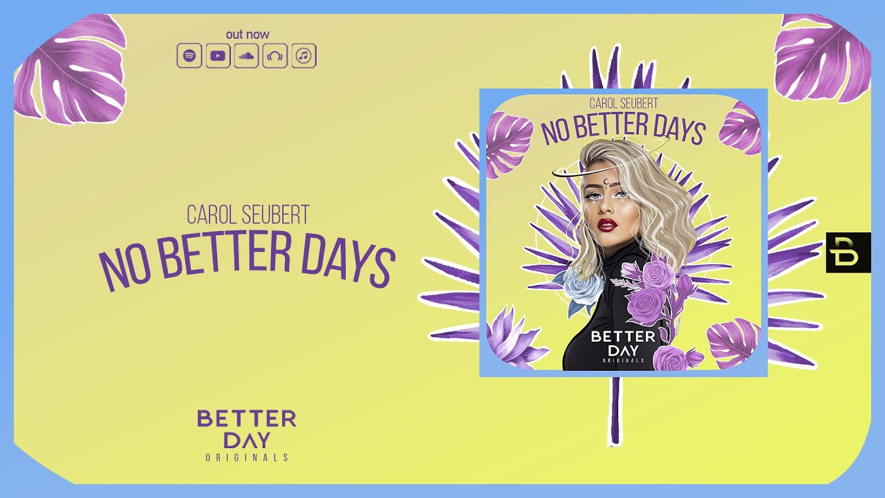 CAROL SEUBERT - NO BETTER DAYS | BETTER DAY