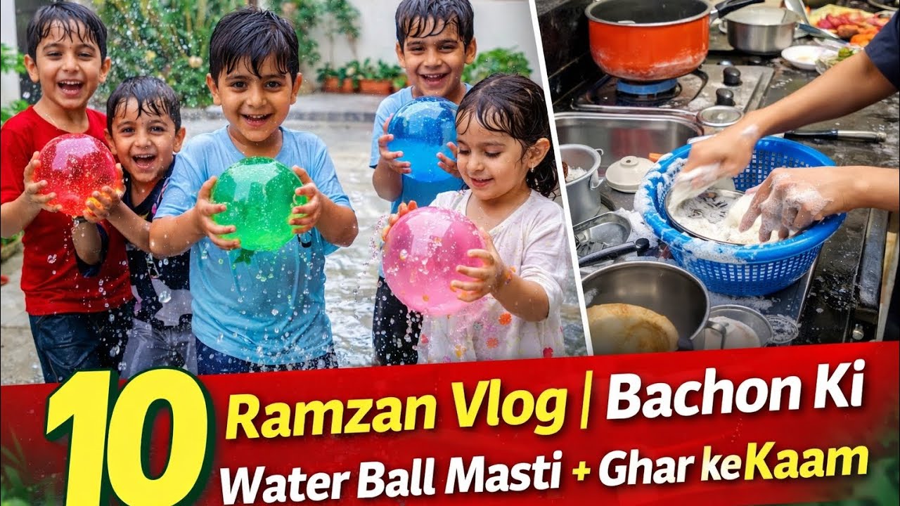 10 Ramzan Vlog | Bachon Ki Water Ball Masti + Ghar Ke Kaam