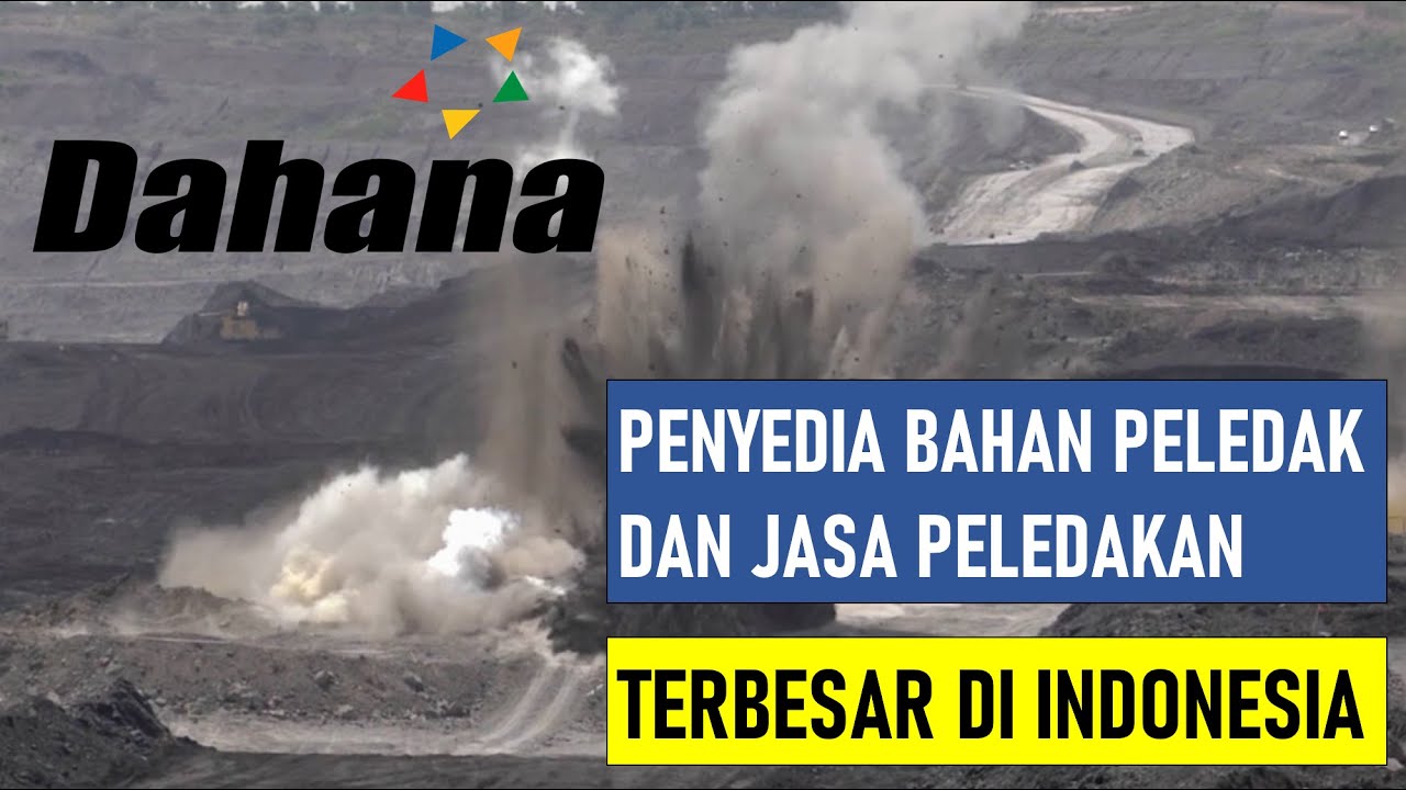PT DAHANA Persero - BUMN penyedia Bahan Peledak dan Jasa Peledakan TERBESAR di Indonesia