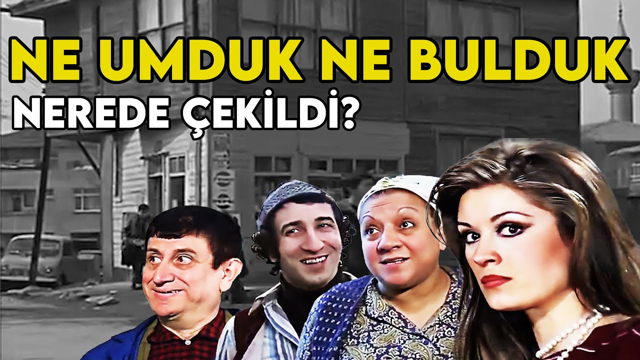 Ne Umduk Ne Bulduk Nerede Çekildi? (Gülşen Bubikoğlu - Aytaç Arman)