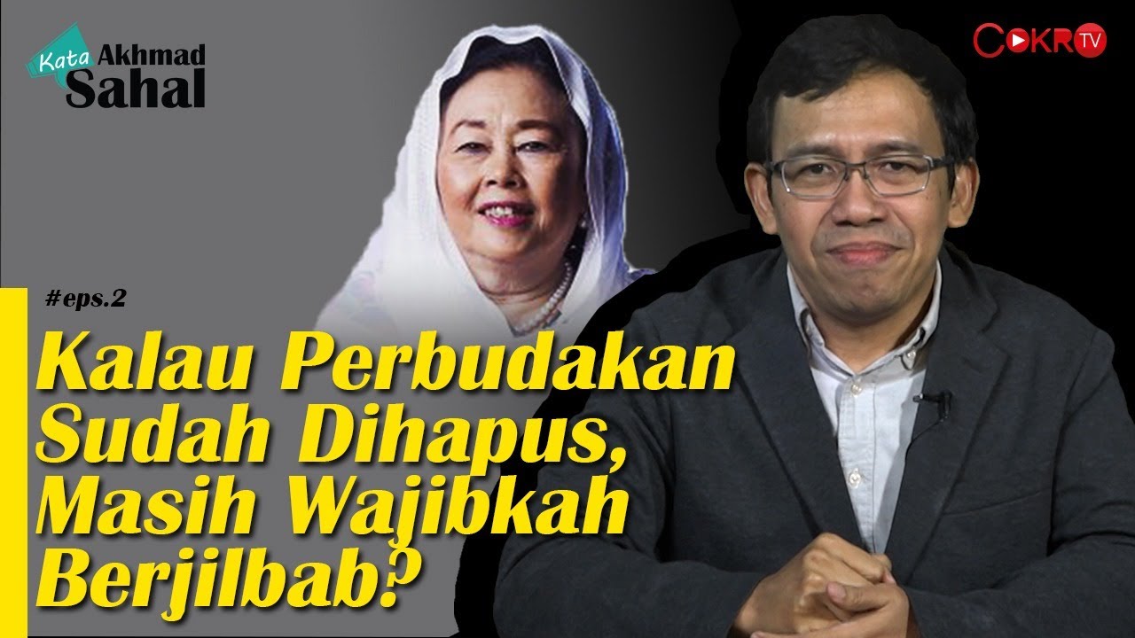Kalau Perbudakan Sudah Dihapus, Masih Wajibkah Berjilbab? | Kata Akhmad Sahal