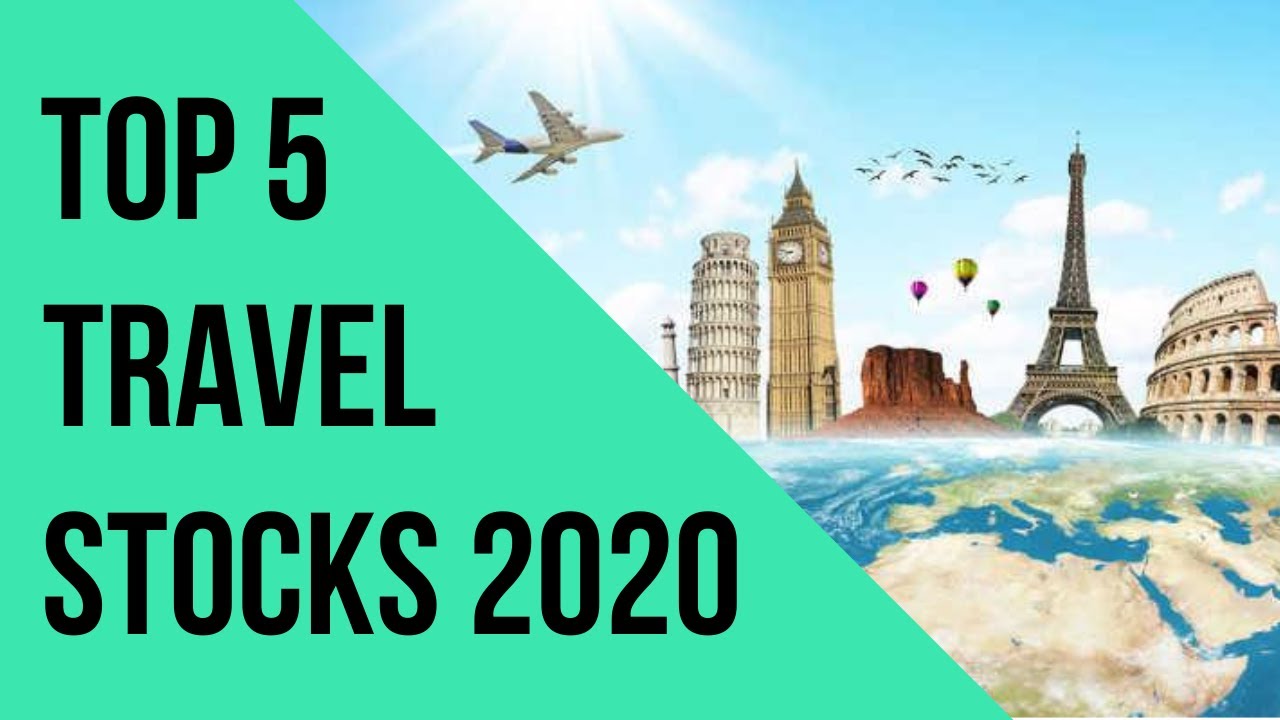Top 5 Travel Stocks To Invest In 2020 & Beyond!