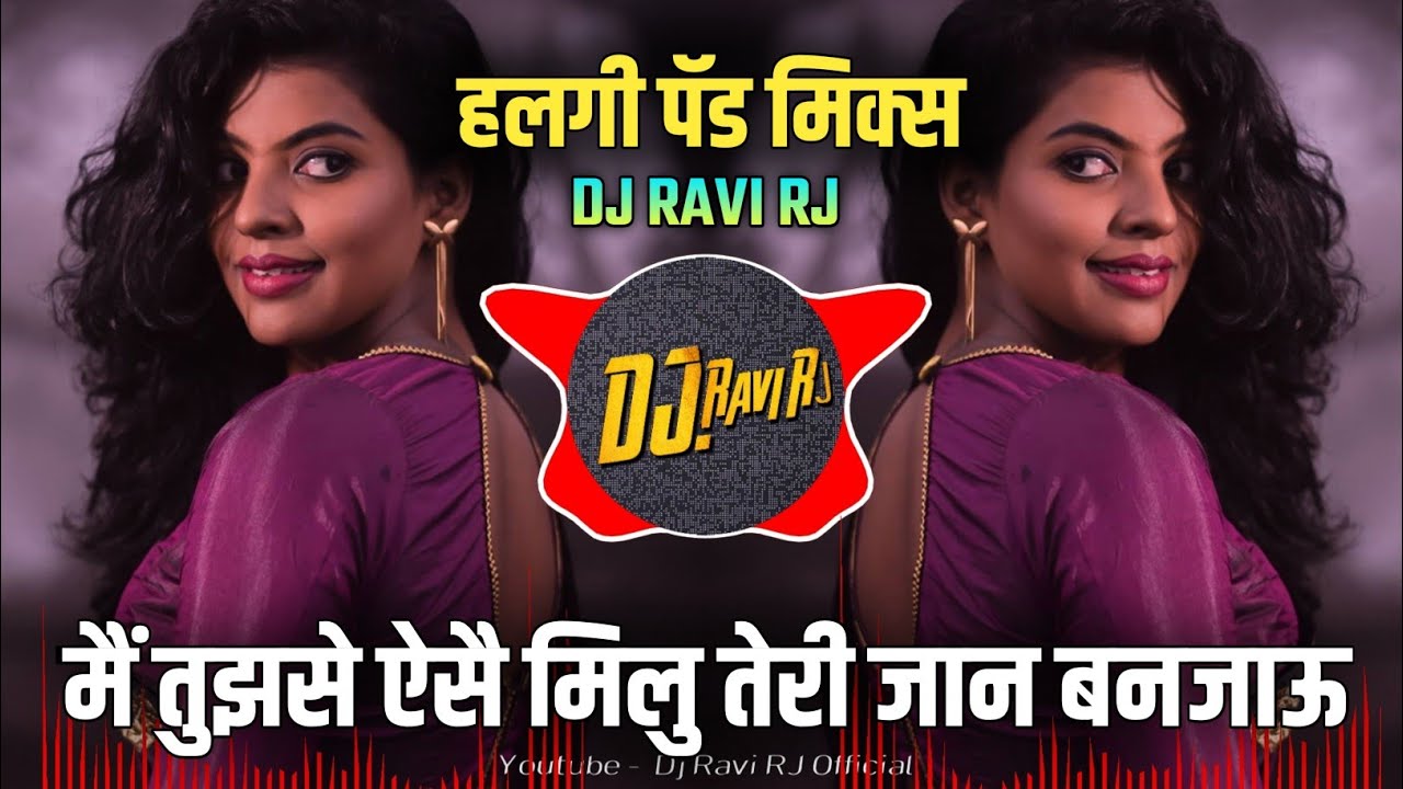 Main Tujhse Aise Miloon - Halgi Pad Mix | DJ Ravi RJ Official