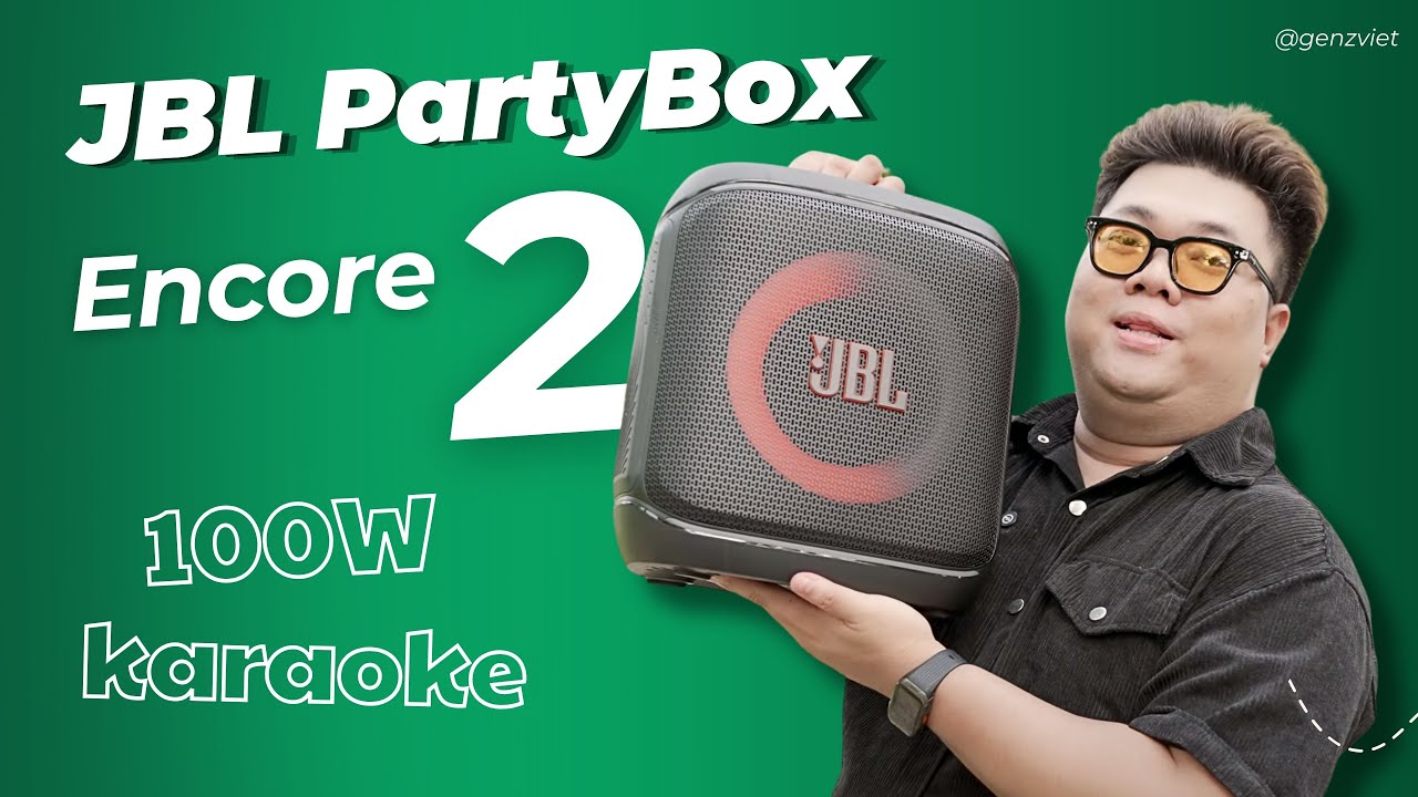 Review JBL PartyBox Encore 2: Đẹp Hơn, Hay Hơn, Đáng Tiền Hơn