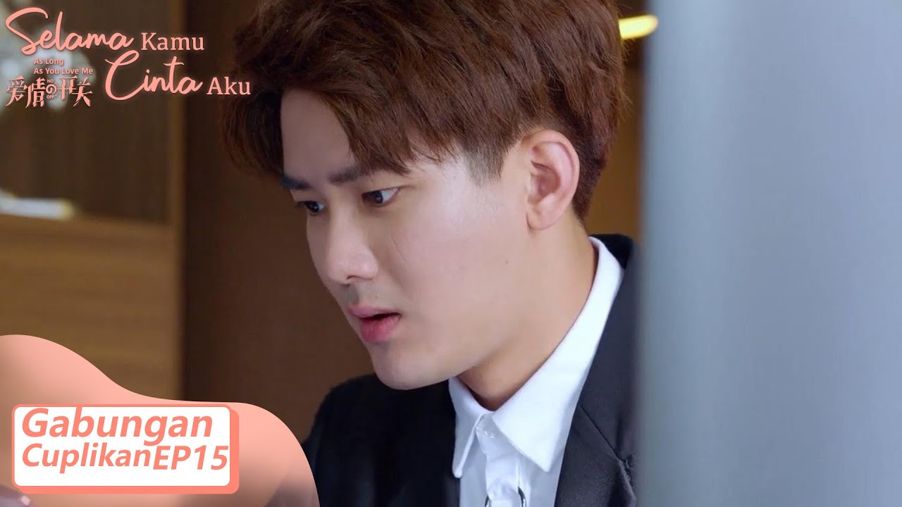 As Long As You Love Me (Selama Kamu Cinta Aku) | Gabungan Cuplikan EP15 | 爱情的开关 | WeTV 【INDO SUB】