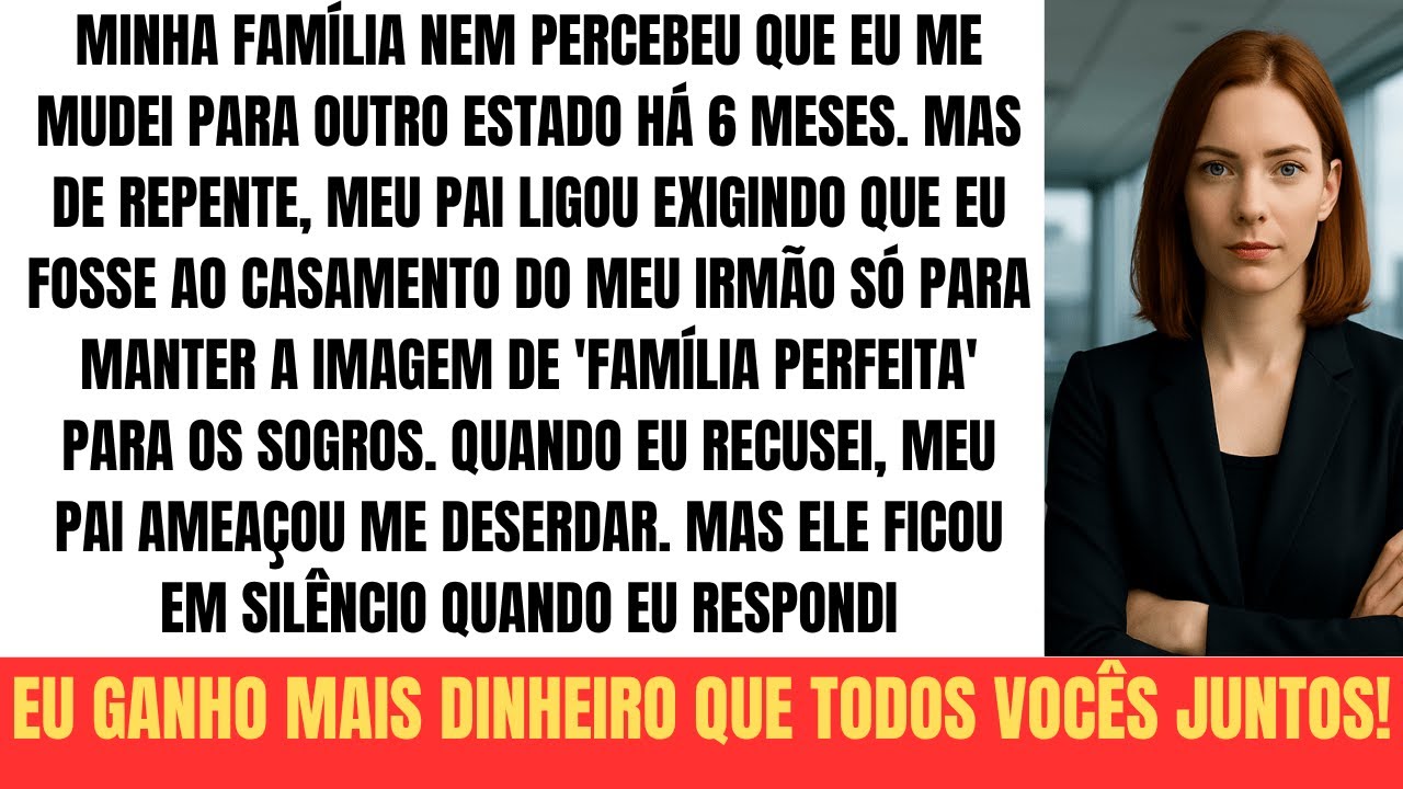 Minha família nem notou que me mudei... Agora me querem no casamento do meu irmão.