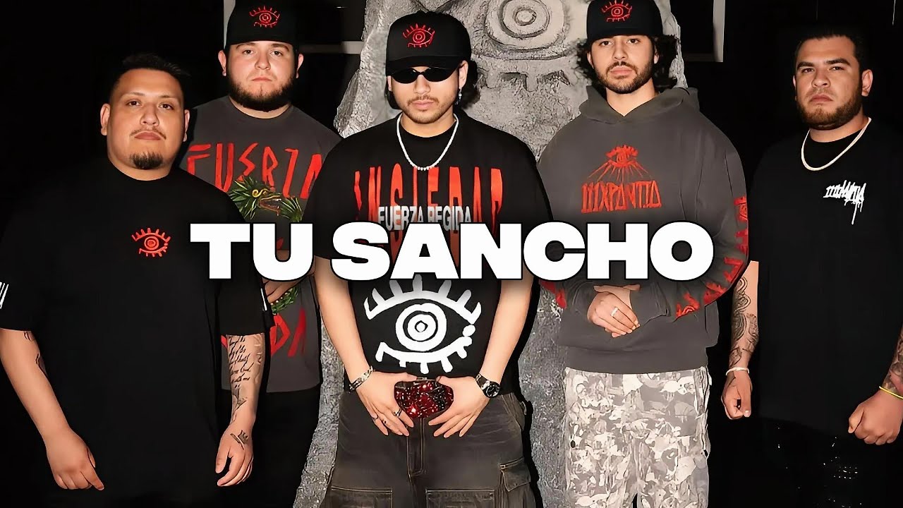 Tu Sancho - Peso Pluma Fuerza Regida Oscar Maydon Tito Double P