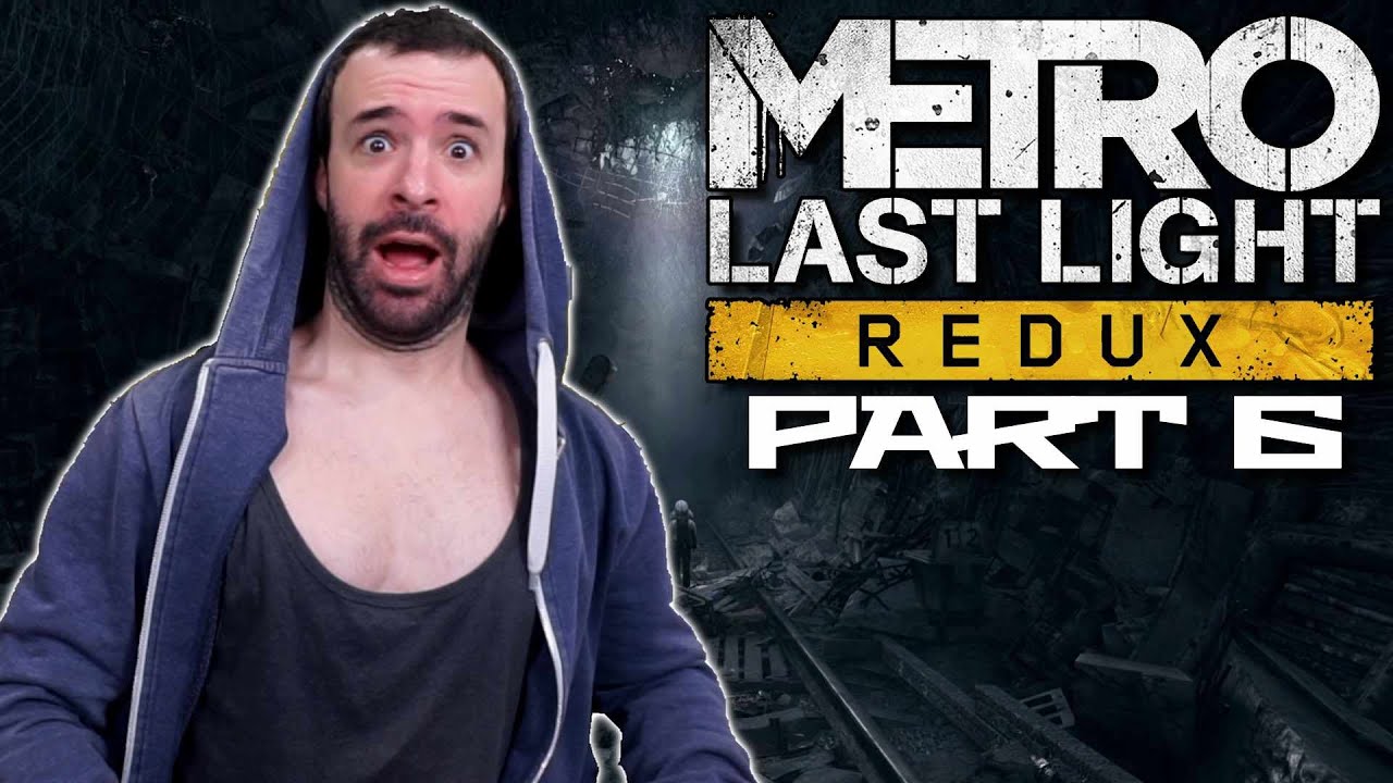 Metro LAST LIGHT REDUX First Playthrough (Part 6)