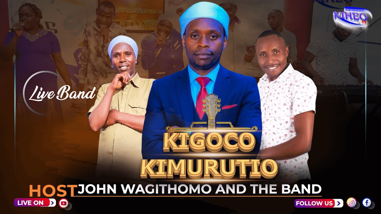 JOHN WAGITHOMO KIGOCCO KIMURUTIO LIVE BAND
