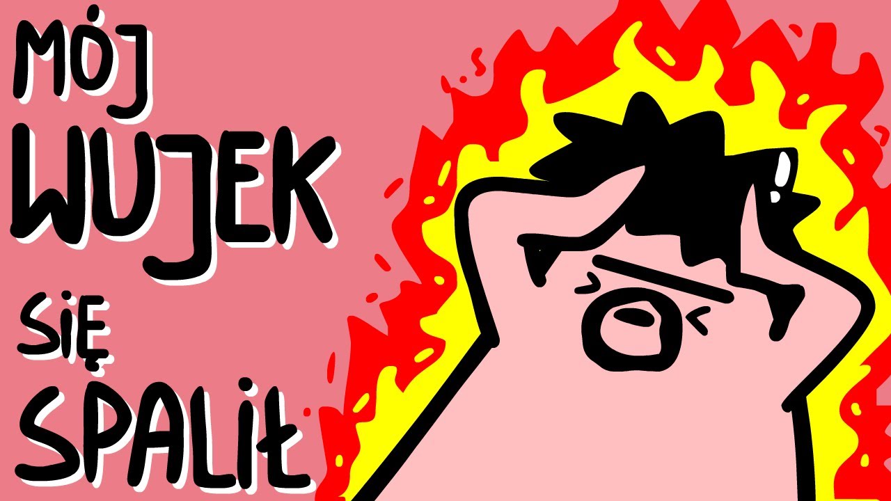 M&Oacute;J WUJEK SIĘ SPALIŁ