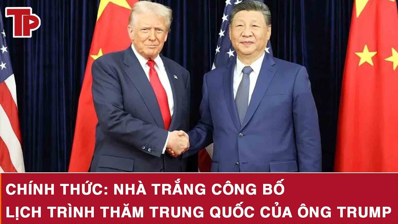 Chính thức: Nhà Trắng công bố lịch trình thăm Trung Quốc của ông Trump