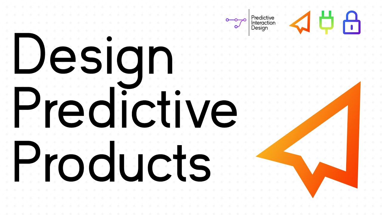 How To Make Your Products Predict User Interactions (Intro - Predictive Interaction Design Course)