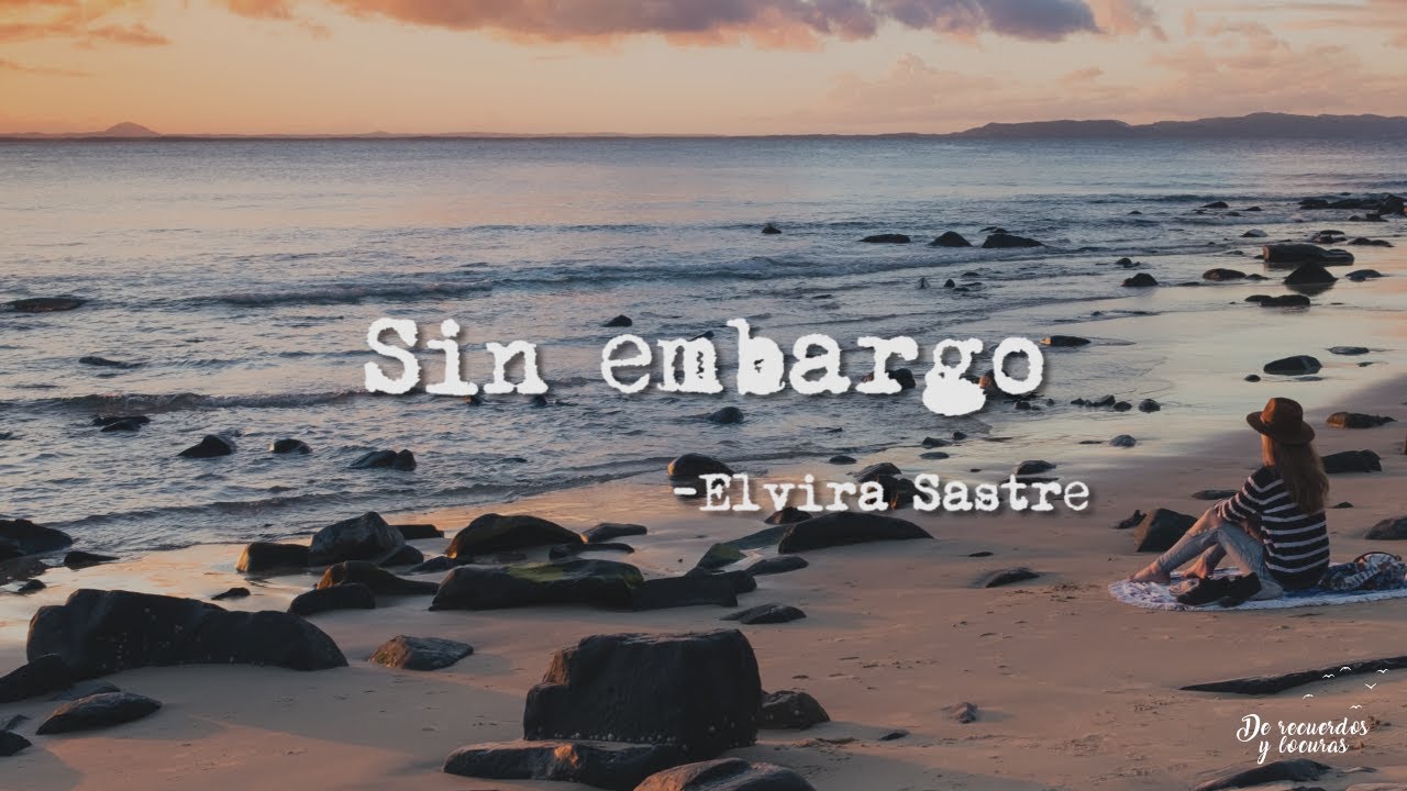 Sin embargo - Elvira Sastre (Poema)