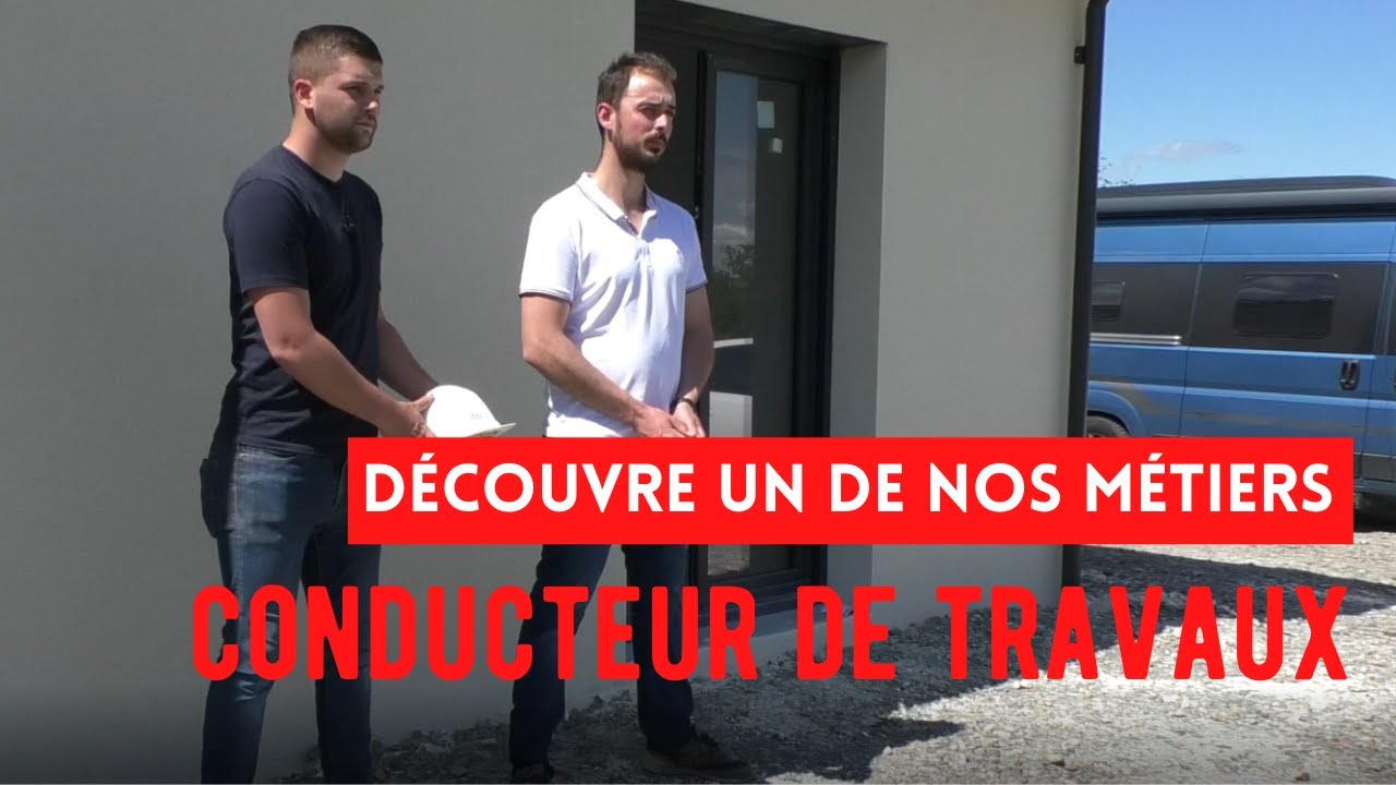 DÉCOUVRE UN DE NOS MÉTIERS : CONDUCTEUR DE TRAVAUX