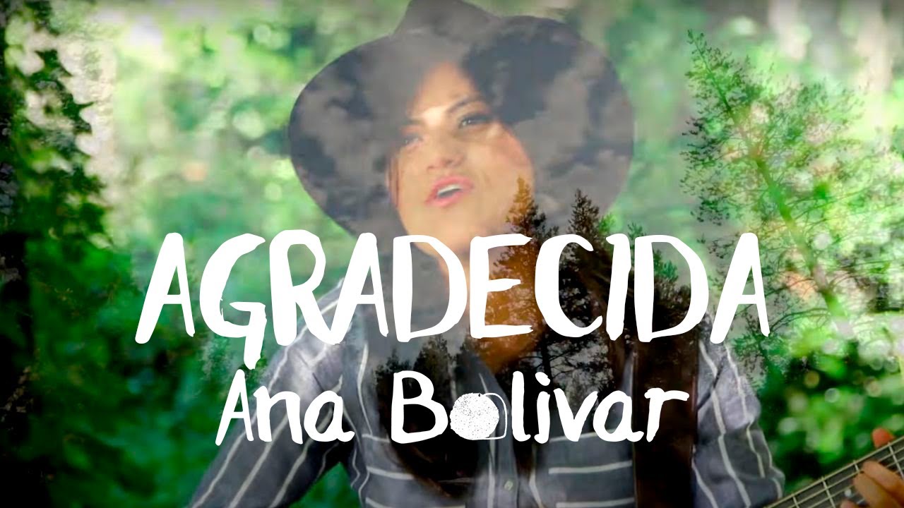 Ana Bolivar - Agradecida (Video Oficial)