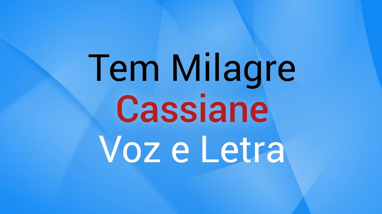 Tem Milagre - Cassiane | Vídeo Letra 