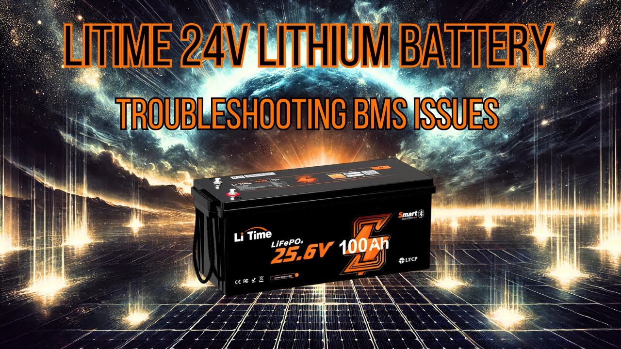 Fixing LiTime 24V Battery BMS Troubleshooting - The DIY Guide