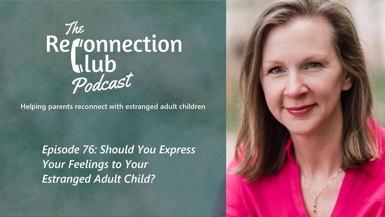76. Should You Express Your Feelings to Your Estranged Adult Child?