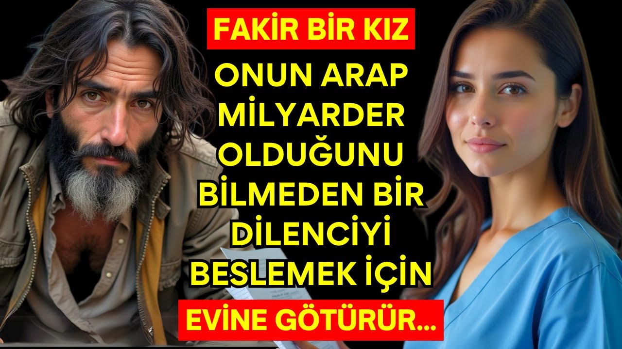 FAKİR BİR KIZ, ONUN ARAP MİLYARDER OLDUĞUNU BİLMEDEN BİR DİLENCİYİ BESLEMEK İÇİN EVİNE GÖTÜRÜR...