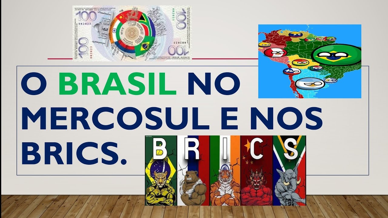 O Brasil no Mercosul e nos BRICS. 