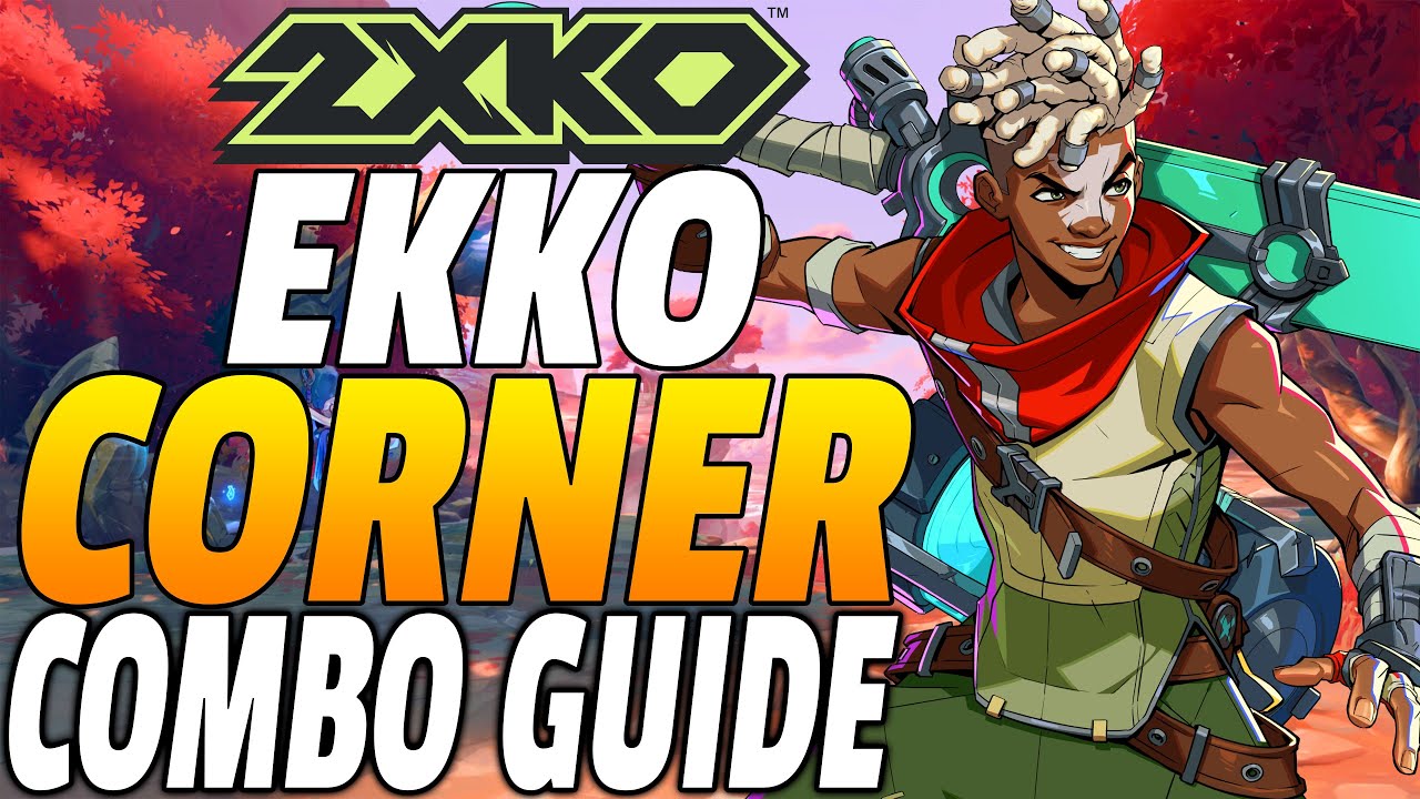 2XKO Ekko Combos - 2XKO Ekko Corner Combo Guide