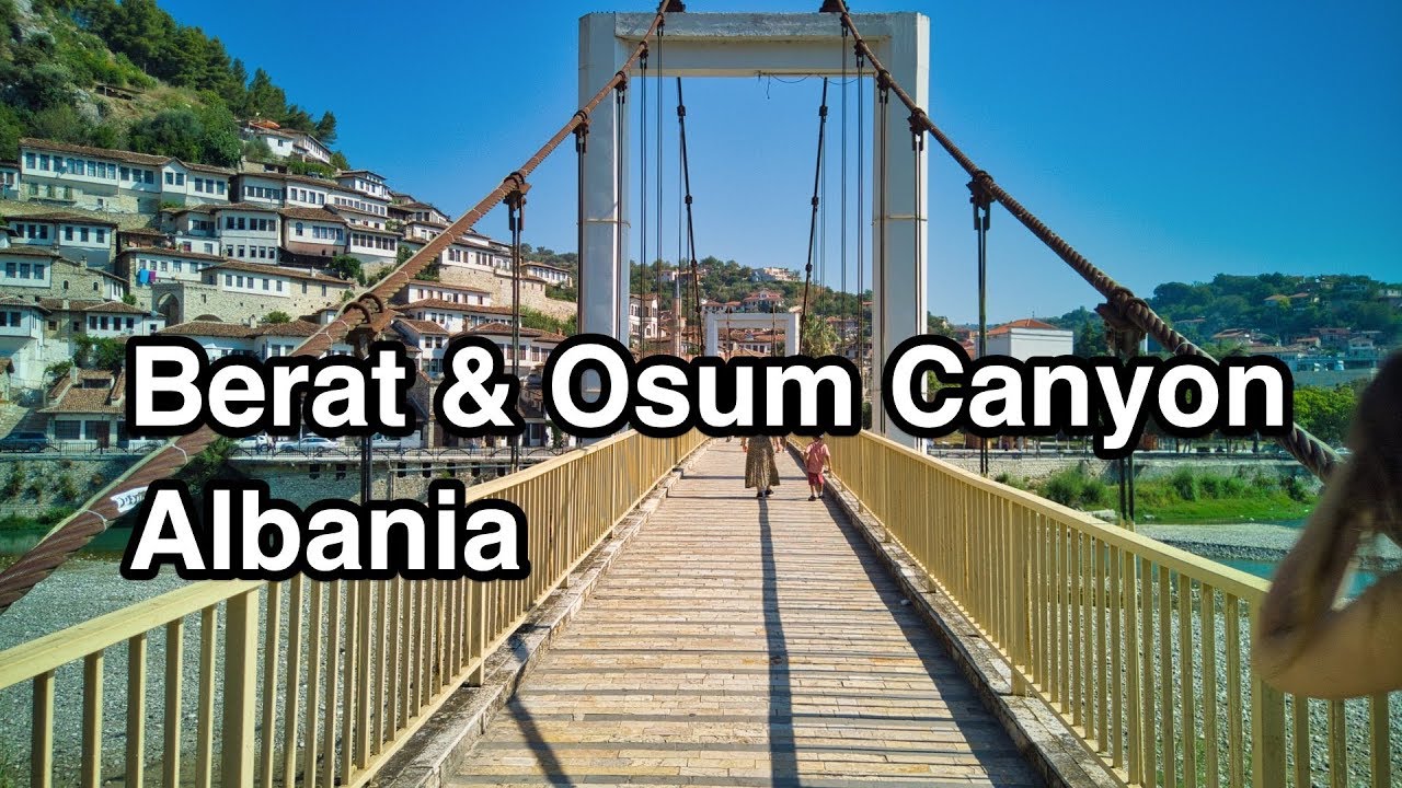 What to visit in Albania - cap.3: Berat & Osum Canyon - Unesco World Heritage