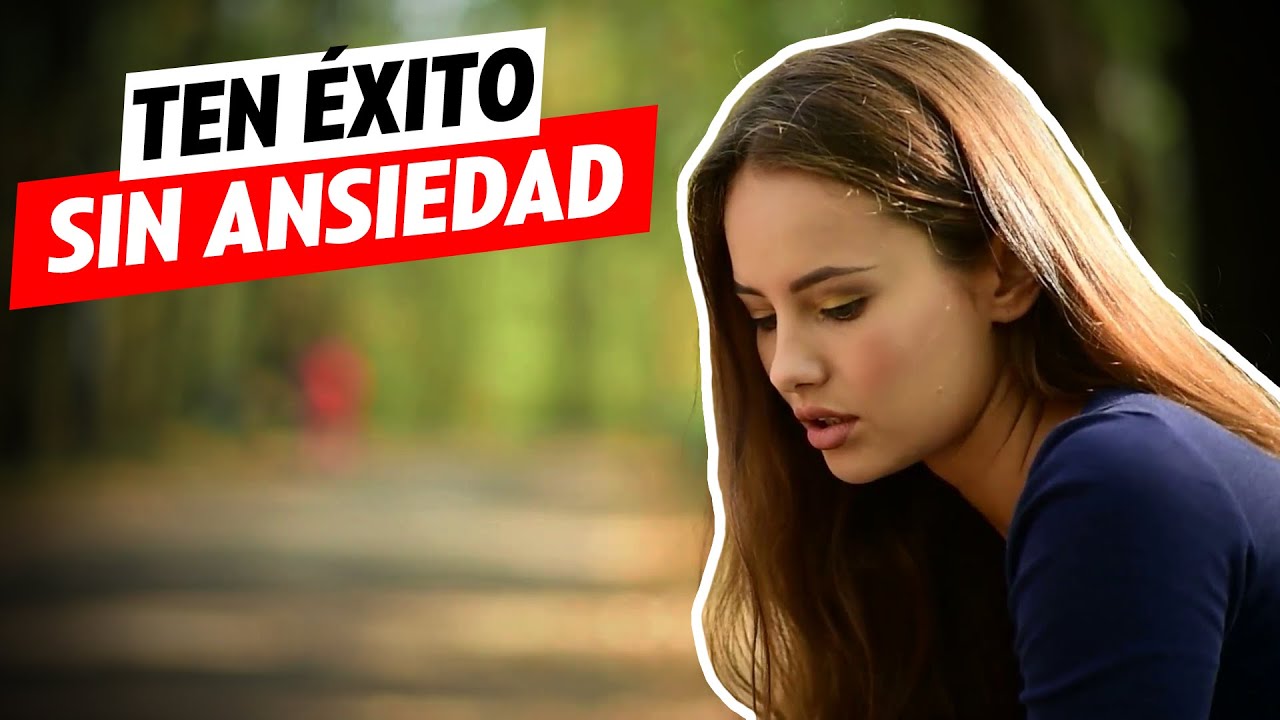 Ten &eacute;xito sin ansiedad