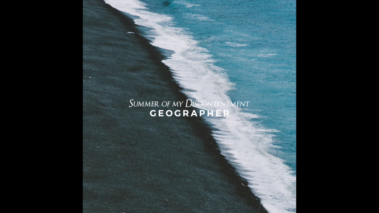 Summer of my Discontentment (Official Audio) - Geographer
