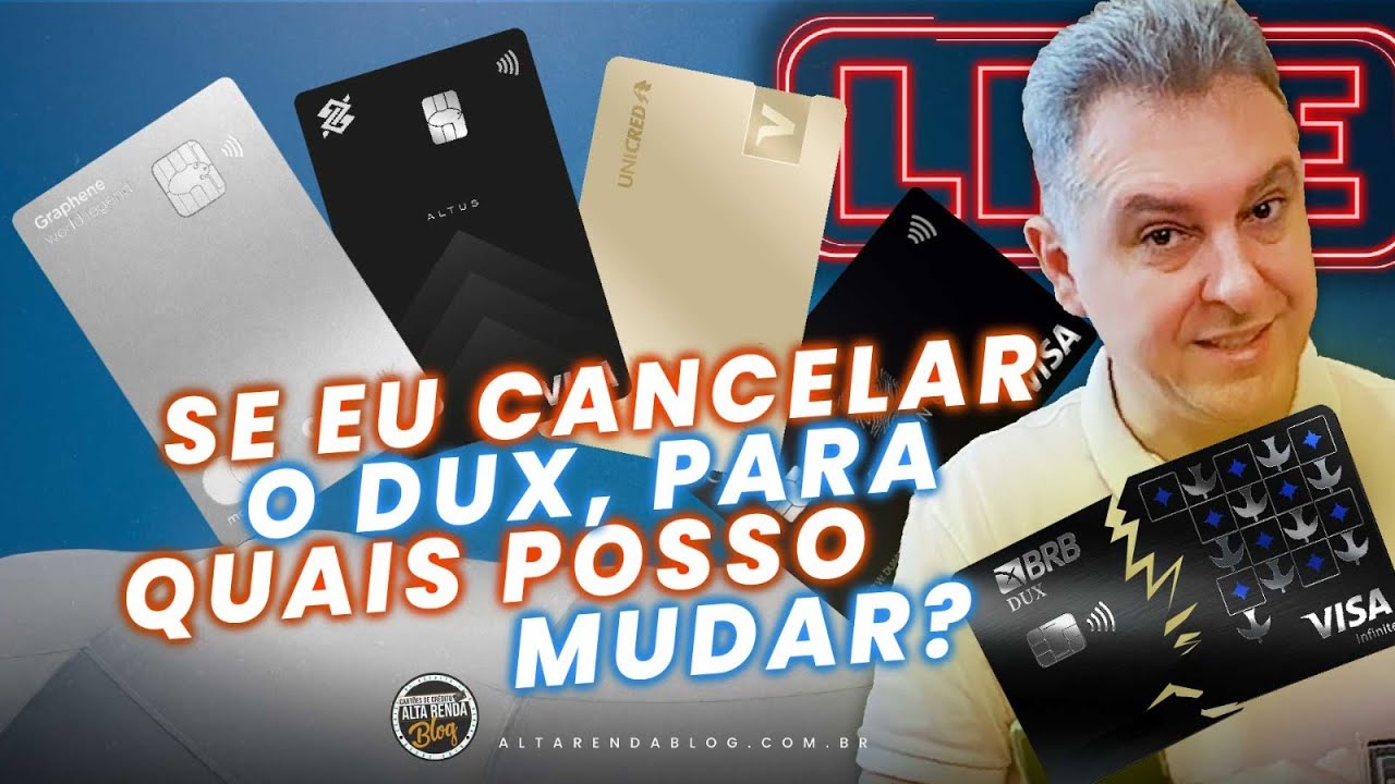 💳LIVE: PARA QUAL CARTÃO DE CRÉDITO EU DEVO MUDAR PARA SAIR DO BRB VISA DUX? QUAL DESTES ESCOLHER?