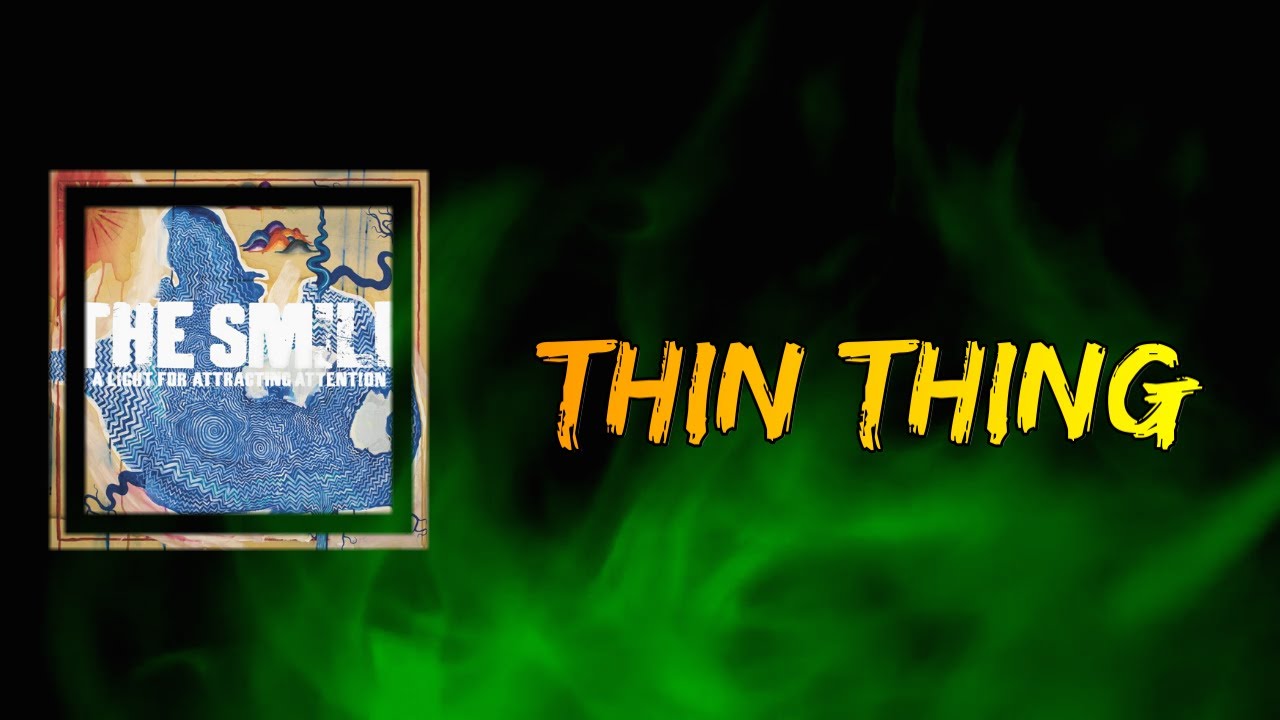 The Smile - Thin Thing (Lyrics)