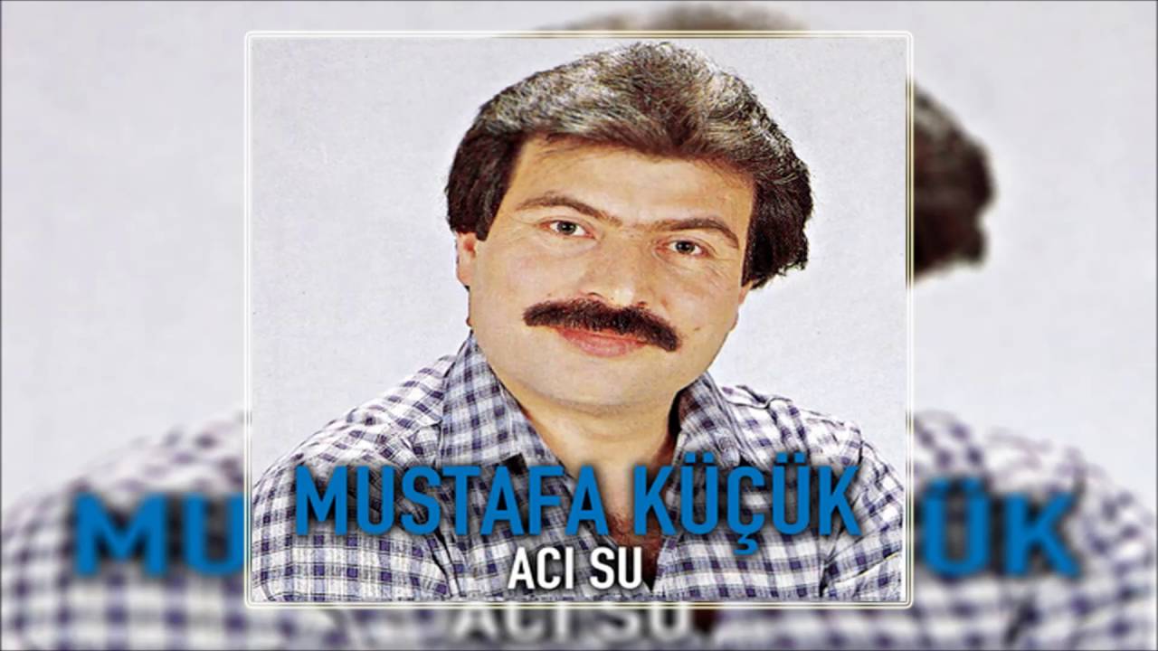 Mustafa Küçük - Gelemem Ki | Acu Su | © Şah Plak