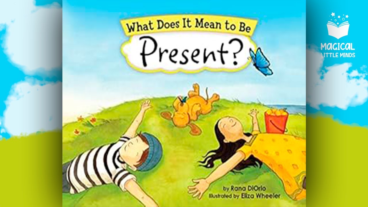 What Does It Mean To Be Present? | Kids Book Read Aloud Story 📚