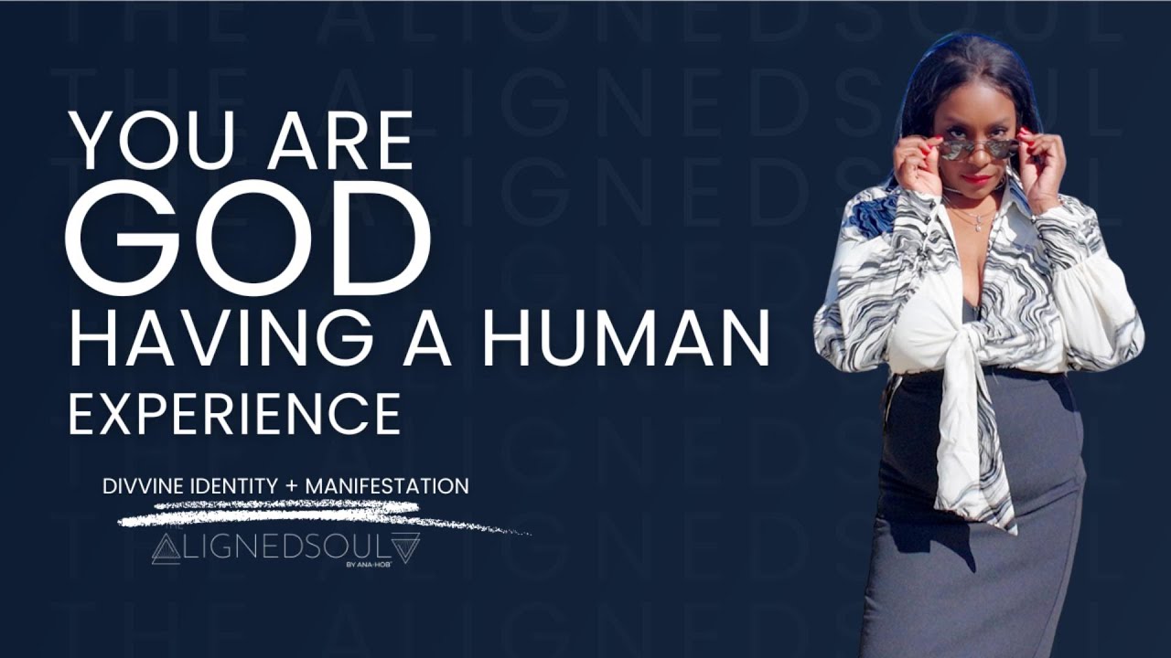 You are God having a human experience YT