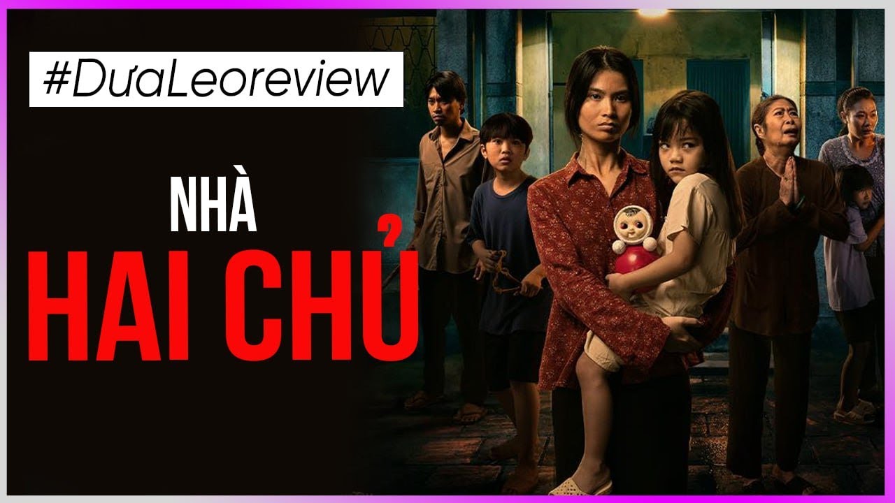 Dưa Leo review phim Nh&agrave; Hai Chủ