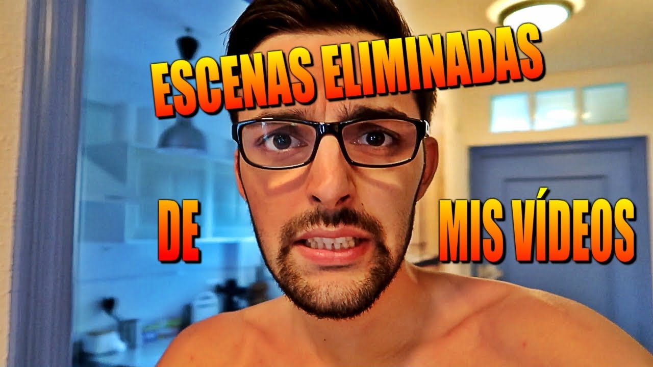 ESCENAS ELIMINADAS DE MIS VÍDEOS QUE NUNCA HABÉIS VISTO 😱😱