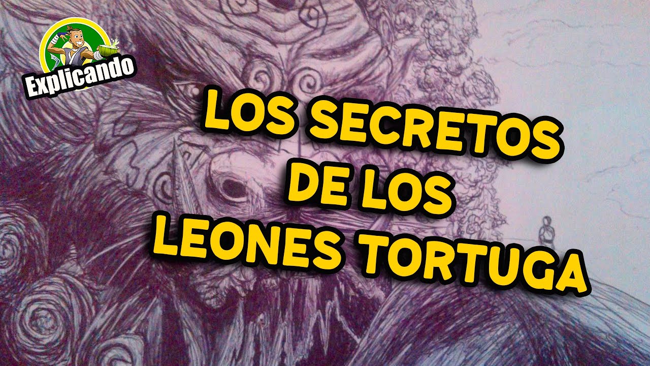 Explicando todos los secretos de los Leones Tortuga