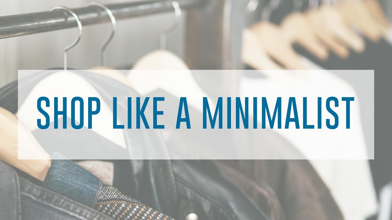 How to Shop Like A Minimalist | Break the Twitch