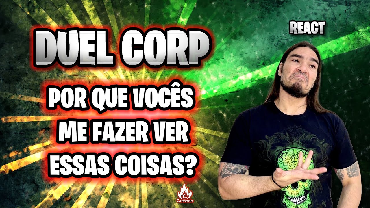 DUEL CORP:   POR QUE VOCÊS ME FAZEM VER ESSAS COISAS? REAGINDO AO TRAILER DA STEAM