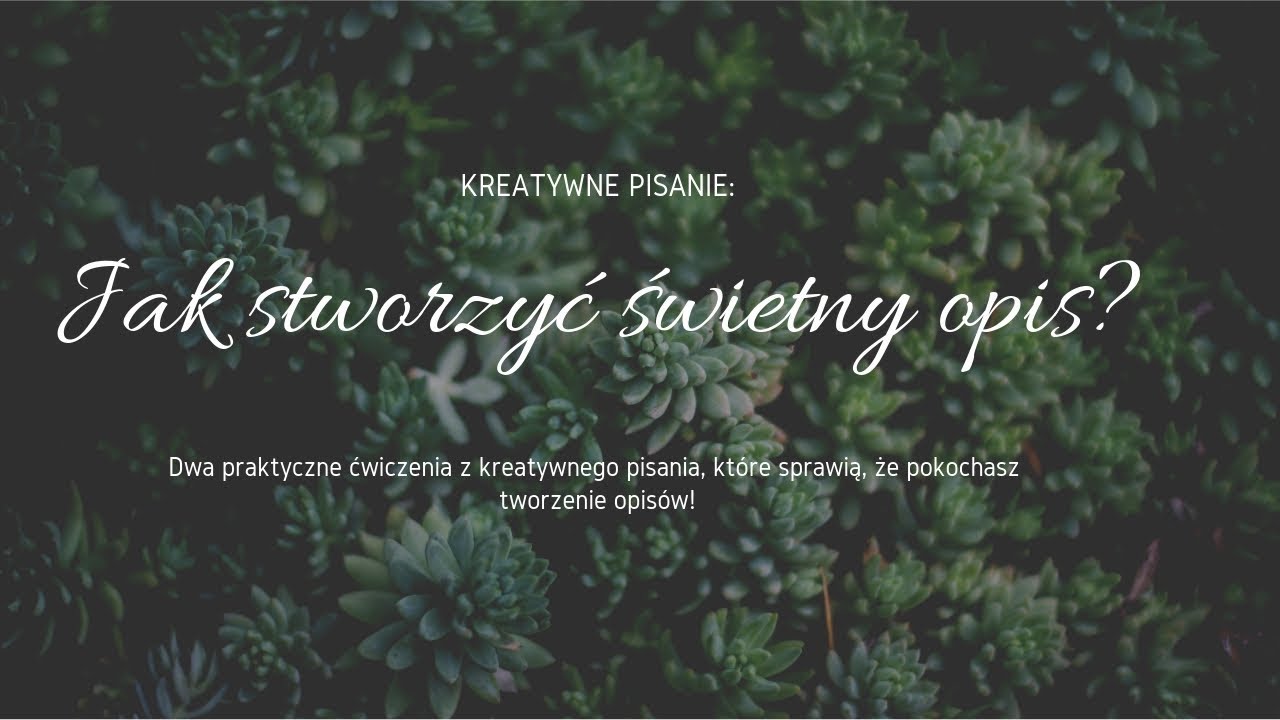 Kreatywne Pisanie: Jak stworzyć świetny opis + ćwiczenia