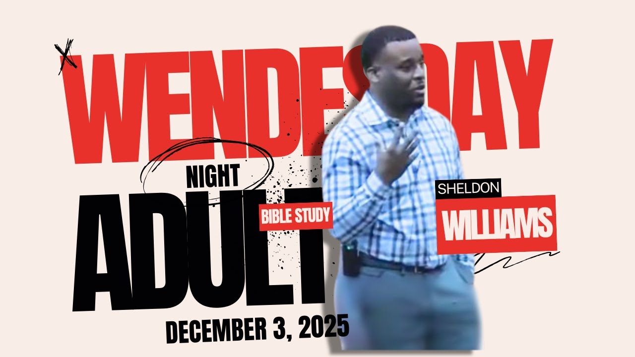 Wednesday Night Adult Bible Class - December 3, 2025