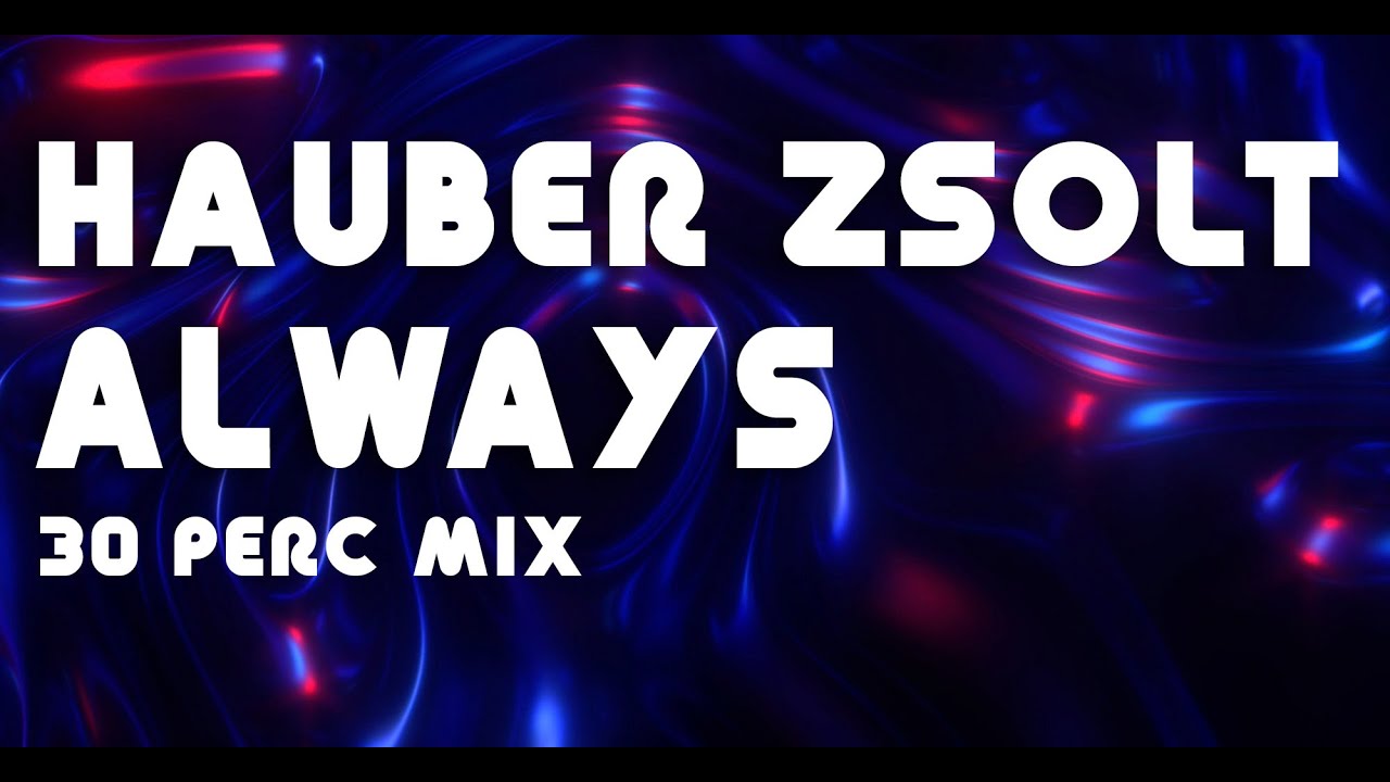 Hauber Zsolt - Always 30 perc mix I ASMR I Music video