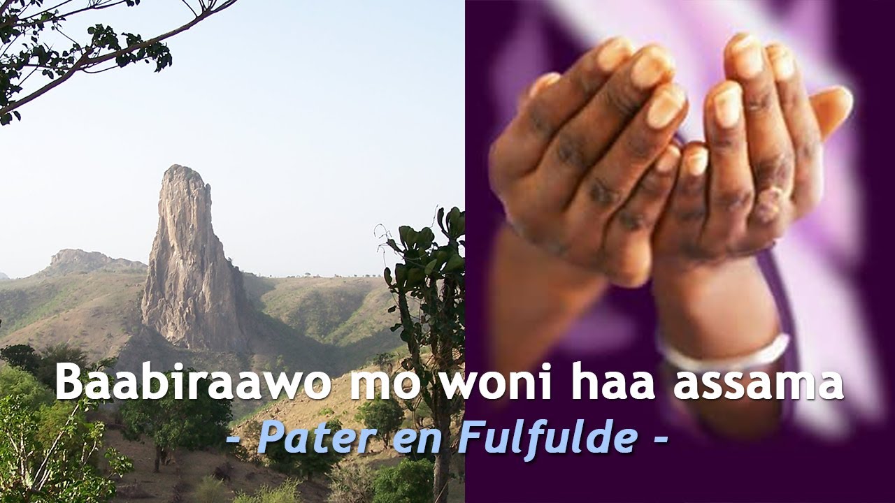 Baabiraawo mo woni haa assama - Pater en fulfuldé__Par Hermann lami