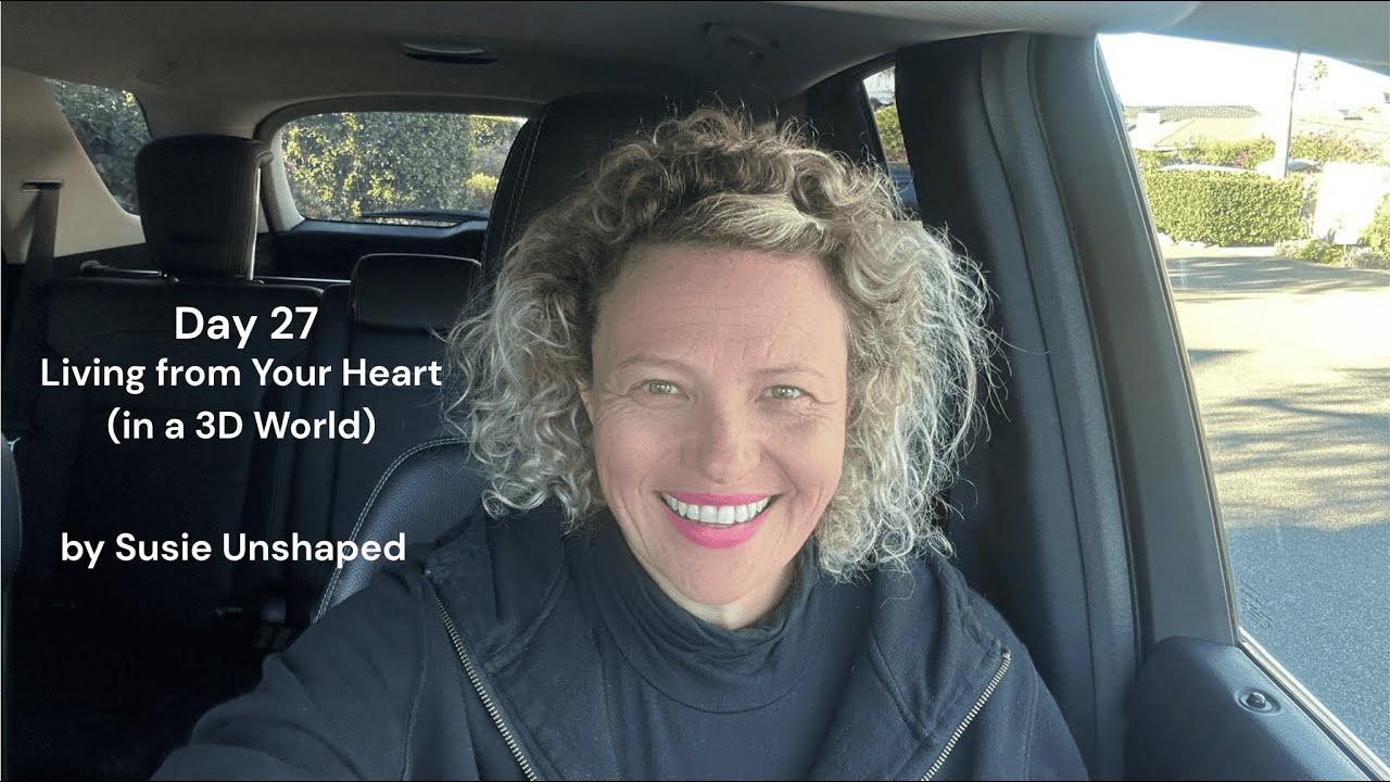 Day 27 - Living From Your Heart (in a 3D World)