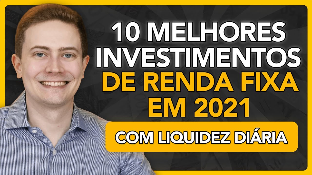 🥇10 MELHORES INVESTIMENTOS DE RENDA FIXA EM 2021 COM LIQUIDEZ DIÁRIA (para sair da poupança!)